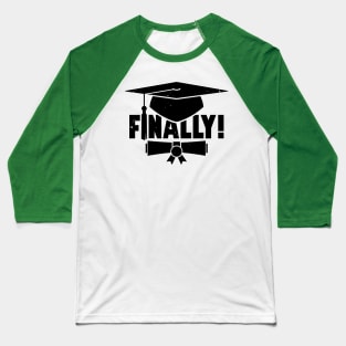 Finally Graduated Gift For Graduation Baseball T-Shirt